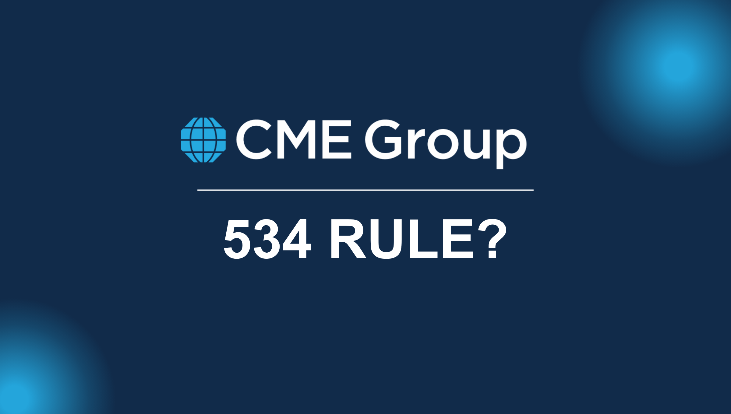 CME logo on blue background with white text '534 rule?'
