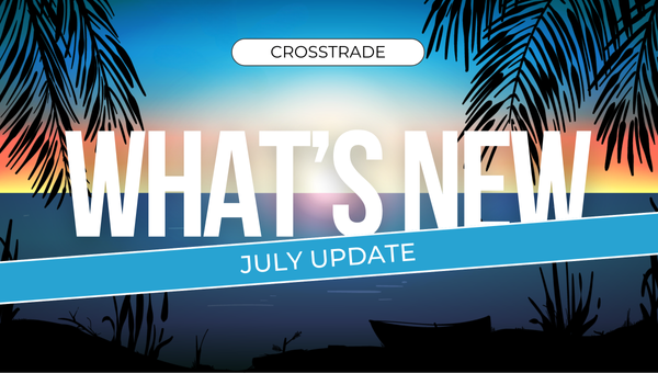 CrossTrade July update with 'What’s New' text against a tropical sunset background.